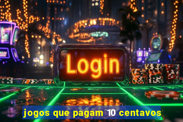 jogos que pagam 10 centavos